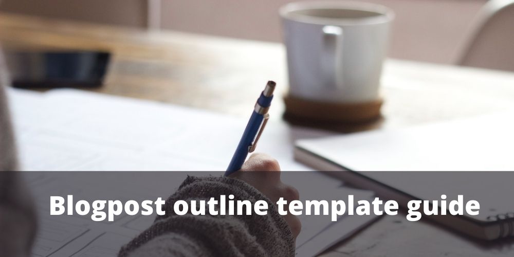 Top blogpost outline template guide – the best of cues and tricks