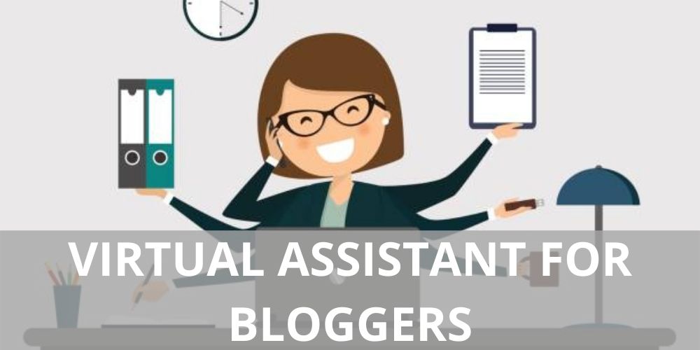 Why hiring a Virtual Assistant for Bloggers is necessary- know every criterion